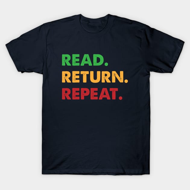 Read Return Repeat T-Shirt by sanavoc